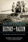 An Intimate History of Nazism - Elissa Mailander - 9780299358204