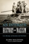 An Intimate History of Nazism - Elissa Mailander - 9780299358204