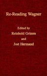 Re-reading Wagner - Reinhold Grimm ; Jost Hermand - 9780299970765