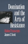 Domination and the Arts of Resistance - James C. Scott - 9780300056693