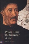 Prince Henry "the Navigator" - Peter Russell - 9780300091304