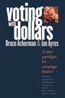 Voting with Dollars - Bruce Ackerman ; Ian Ayres - 9780300101492