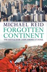 Forgotten Continent: The Battle for Latin America's Soul - Michael Reid - 9780300145267
