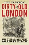 Dirty Old London - Lee Jackson - 9780300216110