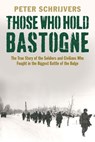 Those Who Hold Bastogne - Peter Schrijvers - 9780300216141