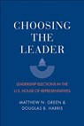 Choosing the Leader - Matthew N. Green ; Douglas B. Harris - 9780300222579