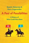 A Past of Possibilities - Quentin Deluermoz ; Pierre Singaravelou - 9780300227543