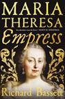 Maria Theresa: Empress - Richard Bassett - 9780300243987