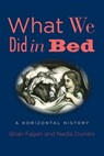 What We Did in Bed - Brian Fagan ; Nadia Durrani - 9780300245011