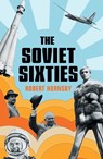 The Soviet Sixties - Robert Hornsby - 9780300250527