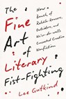The Fine Art of Literary Fist-Fighting - Lee Gutkind - 9780300251159