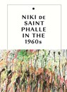 Niki de Saint Phalle in the 1960s - Jill Dawsey ; Michelle White - 9780300260106