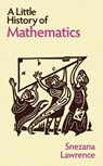 A Little History of Mathematics - Snezana Lawrence - 9780300273731