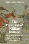 The Business of Killing Indians - William S. Kiser - 9780300275285
