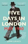 Five Days in London, May 1940 - John Lukacs - 9780300276510