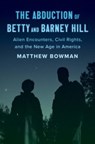 The Abduction of Betty and Barney Hill - Matthew Bowman - 9780300281859