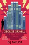 George Orwell: A Reader's Guide - D. J. Taylor - 9780300284232