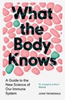 What the Body Knows - John Trowsdale - 9780300286885