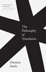 The Philosophy of Translation - Damion Searls - 9780300292336