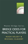 Bridge Odds for Practical Players - Michael Glauert ; Hugh Kelsey - 9780304357789