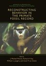 Reconstructing Behavior in the Primate Fossil Record - J. Michael Plavcan ; Richard F. Kay ; William L. Jungers - 9780306466045