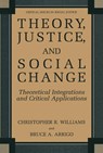 Theory, Justice, and Social Change - Christopher R. Williams ; Bruce A. Arrigo - 9780306485213