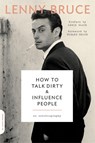 How to Talk Dirty and Influence People - Lewis Black ; Lenny Bruce ; Howard Reich - 9780306825293