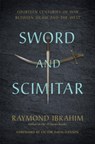 Sword and Scimitar - Raymond Ibrahim ; Victor D Hanson - 9780306825552