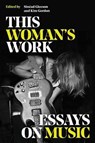 This Woman's Work: Essays on Music - Kim Gordon - 9780306829000