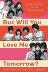 But Will You Love Me Tomorrow? - Laura Flam ; Emily Sieu Liebowitz - 9780306829796