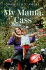 My Mama, Cass: A Memoir - Owen Elliot-Kugell - 9780306830648
