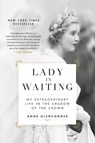 Lady in Waiting: My Extraordinary Life in the Shadow of the Crown - Anne Glenconner - 9780306846366