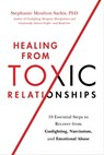 Healing from Toxic Relationships - Stephanie Moulton Sarkis, PhD - 9780306847240