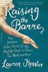 Raising the Barre - Lauren Kessler - 9780306903274