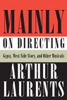 Mainly on Directing - Arthur Laurents - 9780307273420