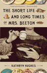 The Short Life and Long Times of Mrs. Beeton: The First Domestic Goddess - Kathryn Hughes - 9780307278661