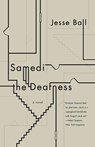Samedi the Deafness - Jesse Ball - 9780307278852