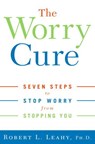 The Worry Cure - Robert L. Leahy Ph.D. - 9780307338150
