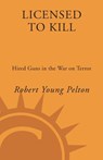 Licensed to Kill - Robert Young Pelton - 9780307345455