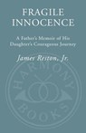 Fragile Innocence - James Reston Jr. - 9780307347398