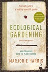 Ecological Gardening - Marjorie Harris - 9780307366658