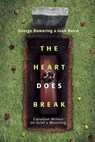 The Heart Does Break - Jean Baird ; George Bowering - 9780307372727