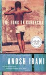 The Song of Kahunsha - Anosh Irani - 9780307373373
