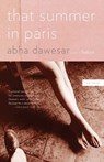 That Summer in Paris - Abha Dawesar - 9780307387042