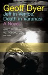 Jeff in Venice, Death in Varanasi - Geoff Dyer - 9780307390301