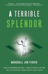 A Terrible Splendor - Marshall Jon Fisher - 9780307393951
