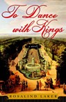 To Dance with Kings - Rosalind Laker - 9780307394309