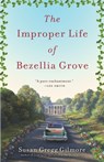 The Improper Life of Bezellia Grove - Susan Gregg Gilmore - 9780307395047