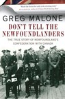 Don't Tell the Newfoundlanders - Greg Malone - 9780307401359
