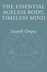 The Essential Ageless Body, Timeless Mind - Deepak Chopra M.D. - 9780307408327